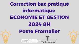 Correction bac pratique informatique 2024 Economie et Gestion 8H  Poste Frontalier [upl. by Nnawaj]