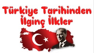 Türkiye Tarihinden İlginç İlkler [upl. by Yorgo]