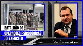 O Batalhão de Operações Psicológicas do Exército  Rubens Valente  ICL Notícias [upl. by Lekim634]