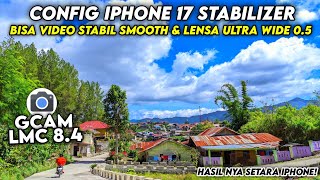 BISA VIDEO STABIL amp LENSA WIDE 05 🔥 CONFIG GCAM LMC 84 CONFIG TERBARU STABILIZER HASIL JERNIH [upl. by Einallem417]