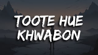 Full Song Toote Hue Khwabon  HeartWrenching Hindi Song of Lost Dreams and Despair  Lyric Video [upl. by Ellinet]