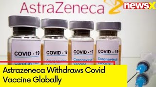 Astrazeneca Withdraws Covid Vaccine Globally  Listen in to What Health Expert Has to Say  NewsX [upl. by Assillim]