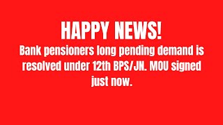 HAPPY NEWS  Bank pensioners long pending demand is resolved under 12th BPSJN MOU signed just now [upl. by Lap]