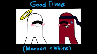 Good Time MemeMaroon x WhiteVs imposter [upl. by Anar167]