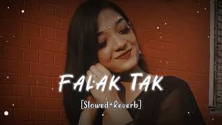 FALAK TAK SLOWED REVERB 🥀 🥀♥️LOFI SONGS ♥️ HINDI SONG [upl. by Nonnarb235]