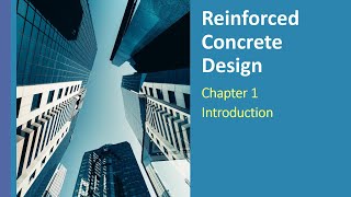 Reinforced Concrete Design Chapter 1  Introduction [upl. by Ruhtracam]