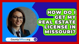 How Do I Get My Real Estate License In Missouri  CountyOfficeorg [upl. by Nyltiac877]