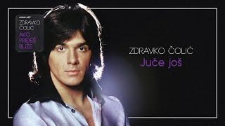 Zdravko Colic  Juce jos  Audio 1977 [upl. by Rawlinson]