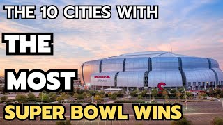 The 10 cities with the most Super Bowl Wins [upl. by Maxia100]