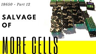 18650  Part 12  Salvage of more cells [upl. by Nertie916]