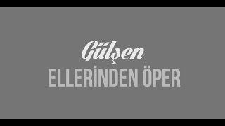 Gülşen  Ellerinden Öper Lyric Video [upl. by Margret]