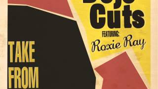 Dojo Cuts  Take from Me feat Roxie Ray Audio [upl. by Swane201]