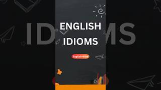 ENGLISH IDIOMS  BOOST YOUR FLUENCY  englishwise3673  shorts  ytshorts Youtubeshortsenglish [upl. by Leopold632]