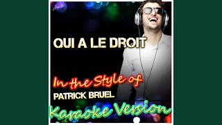 Qui a Le Droit In the Style of Patrick Bruel Karaoke Version [upl. by Ken]