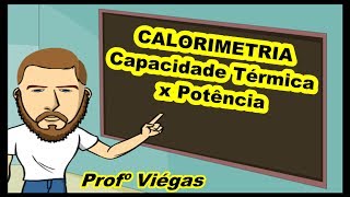 CALORIMETRIACapacidade Térmica x PotênciaAula 02Professor Viégas [upl. by Nnylrefinnej]