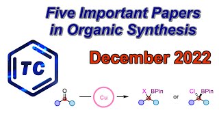 Five Important Papers in Organic Synthesis December 2022 [upl. by Dniren]