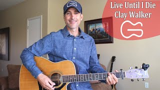 Live Until I Die  Clay Walker  Guitar Lesson  Tutorial [upl. by Nisen215]