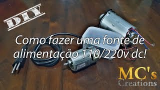 DIY Como fazer uma fonte de alimentação 110220v dc [upl. by Doss]