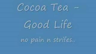 Cocoa Tea  Good Life [upl. by Aitnuahs]