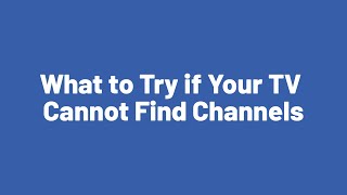 What to Try if Your TV Cannot Find Channels [upl. by Cully74]