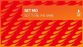 Set Mo  Got To Be The Same [upl. by Felipe]