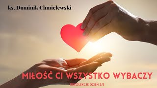 ks Dominik Chmielewski  MIŁOŚĆ CI WSZYSTKO WYBACZY cz 2 [upl. by Morris]