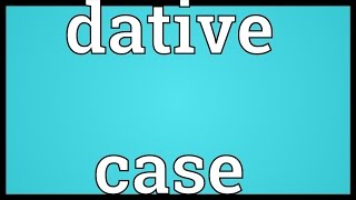 Dative case Meaning [upl. by Aihsinat]