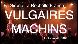 VULGAIRES MACHINS Live Full Concert 4K  La Sirène La Rochelle France October 4th 2023 [upl. by Hguh]