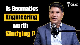 Is Geomatics Engineering worth Studying ft Dr Subash Ghimire  Engineer को कथा 65 [upl. by Llerehc]