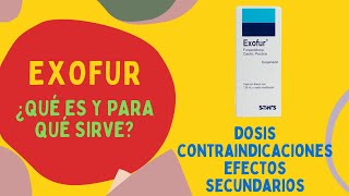 Exofur Qué es para qué sirve dosis en adultos y niños contraindicaciones y efectos secundarios [upl. by Walling886]