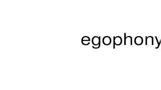 How to pronounce egophony [upl. by Loredo]