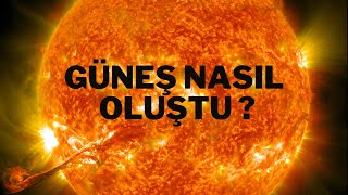 Güneşin Oluşumu  Güneş Nasıl Oluştu [upl. by Libb]