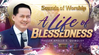 A Life of Blessedness by Pastor Apollo C Quiboloy  Preaching Only [upl. by Ahsietal]