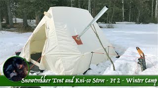 Snowtrekker Tent and Knico Stove Part 2  Winter Camp [upl. by Brindle35]