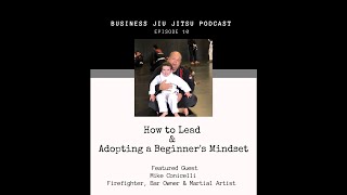 E10 Mike Conicelli  How to Lead amp Adopting a Beginners Mindset [upl. by Sutsugua620]