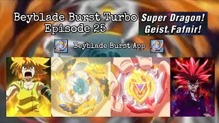 BEYBLADE BURST TURBO Episode 25  Super Dragon Geist Fafnir  Beyblade Burst App [upl. by Petromilli]