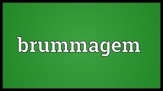 Brummagem Meaning [upl. by Setiram]