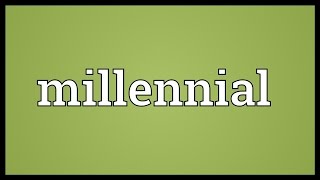 Millennial Meaning [upl. by Olifoet981]