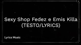 Sexy Shop Fedez e Emis Killa TESTOLYRICS [upl. by Nonnerb]