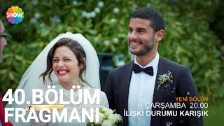 İlişki Durumu Karışık 40Bölüm Fragmanı ᴴᴰ [upl. by Ogirdor]