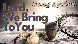 LORD WE BRING TO YOU LYRICS Offertory Mass Song [upl. by Vitus938]