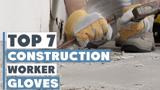 7 Best Gloves for Construction Workers in 2024 [upl. by Nytsud828]