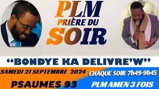 PRIÈRE DU SOIR  PSAUMES 93 BONDYE KA DELIVREW  PLM AMEN 3 FOIS  SAMEDI 21 SEPTEMBRE 2024 [upl. by Alyat]