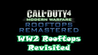 COD4 Rooftops Remastered  WW2 Rooftops Revisited [upl. by Amar816]