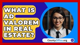 What Is Ad Valorem In Real Estate  CountyOfficeorg [upl. by Guntar55]