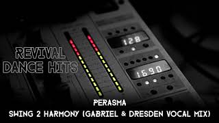 Perasma  Swing 2 Harmony Gabriel amp Dresden Vocal Mix HQ [upl. by Hengel]