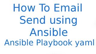 Ansible Playbook How to send Email Using Ansible Playbook Yaml [upl. by Milinda]