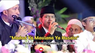 Madad Ya Maulana Ya Husain viral Azzahir ft habib Zaidan  Gus Azmi terbaru😍 [upl. by Mallorie440]