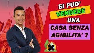 SI PUÒ VENDERE UNA CASA SENZA AGIBILITÀ [upl. by Kubis]