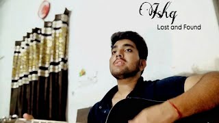 Ishq  Lost and Found  Amir Ameer  Cover [upl. by Siraj758]